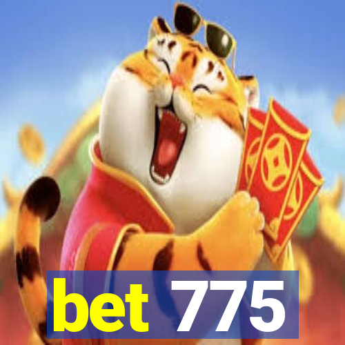 bet 775